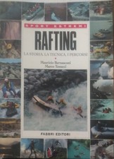 Rafting. La Storia,la Tecnica, i Percorsi