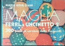 MAGLIA FERRI & UNCINETTO 2 GIANI MARIA ROSA RIZZOLI 1974  RILEGATO
