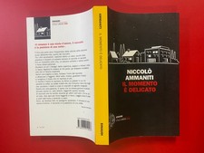 Niccolo' AMMANITI - IL MOMENTO E' DELICATO Einaudi Stile Libero (2012) OTTIMO