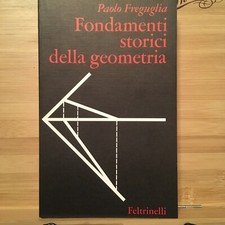 Paolo Freguglia - Fondamenti Storici Della Geometria - Feltrinelli-