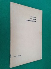 Pol ABRAHAM - LA CASA PREFABBRICATA ,  1a Ed. Vitali e Ghianda (1953)