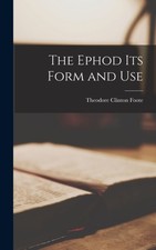 Foote - Ephod its Form and Use