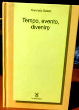 GENNARO SASSO - TEMPO , EVENTO, DIVENIRE Il Mulino