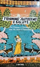 Libro Training autogeno e salute - fra oriente e occidente verso il benessere