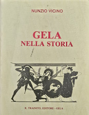Libro GELA NELLA STORIA Nunzio Vicino 1988 Trainito Editore Libro Sicilia Storia