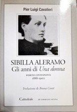 Libro Sibilla Aleramo - Gli anni di Una donna - Pier Luigi Cavalieri - Cattedral