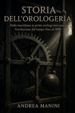 STORIA DELL'OROLOGERIA: Dalle