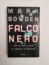 Mark Bowden FALCO NERO storia vera uomini guerra Rizzoli 1a Ed. 1999 Mogadiscio