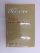 AQUARAMA E ALTRE POESIE D'AMORE - Antonio Ricciardi - Garzanti 2009