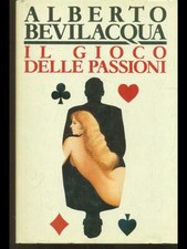 IL GIOCO DELLE PASSIONI NARRATIVA ITALIANA ALBERTO BEVILACQUA CDE 1990