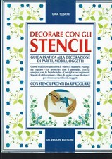 Decorare con gli stencil. Guida pratica alla decorazione di pareti, mobili, ...