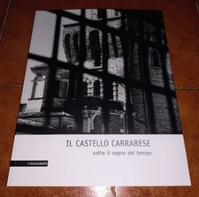 IL CASTELLO CARRARESE SOTTO IL SEGNO DEL TEMPO CATALOG MOSTRA FOTOGRAFICA PADOVA