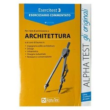 AA.VV. - ESERCITEST 3 - ESERCIZIARIO COMMENTATO - TEST AMMISSIONE A ARCHITETTURA