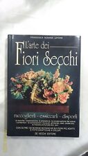 L'arte dei Fiori Secchi - Francesca Romana Lepore - De Vecchi - 1993  Come Nuovo