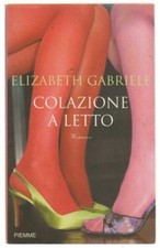 COLAZIONE A LETTO di Elizabeth Gabriele ed. Piemme