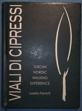 Ferretti Lorella, Viali di cipressi. Tuscan nordic walking esperience,CLD Libri 