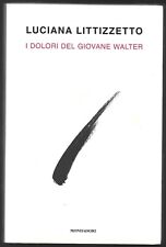 LUCIANA LITTIZZETTO - I dolori del giovane Walter - MONDADORI 2010