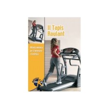 LIBRO IL TAPIS ROULANT. COME RAGGIUNGERE BENESSERE E FORMA FISICA CON FACILITÀ 