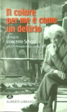 IL COLORE PER ME E' COME UN DELIRIO. CARTEGGI DI INNOCENTE SALVINI