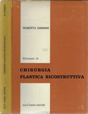 Elementi di chirurgia plastica ricostruttiva. . Roberto Damiani. 1967. .