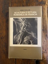 Focillon Henri Scultura e pittura romanica in Francia Torino Einaudi 1972