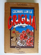 Cucinare con la Griglia Caminetto e Barbecue - Carla Mischiatti - La Spiga, 1993