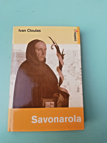 Savonarola ivan cloulas libro - savonarola,