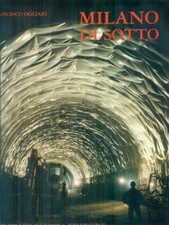 MILANO DI SOTTO PRIMA EDIZIONE  OGLIARI FRANCESCO FEDERICO MOTTA EDITORE 1987 