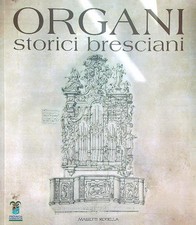 ORGANI STORICI BRESCIANI VOL. 1 AA.VV. MASSETTI RODELLA EDITORI 2012 