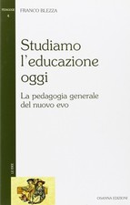 Studiamo l'educazione oggi. La pedagogia generale del nuovo evo
