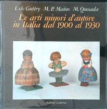 LE ARTI MINORI D'AUTORE IN ITALIA DAL 1900 AL 1930 GUTTRY - MAINO - QUESADA