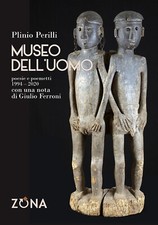 Museo dell'uomo. Poesie e poemetti (1994-2020) - Perilli Plinio