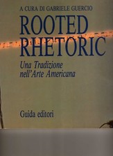 ROOTED RHETORIC - Una Tradizione nell' Arte Americana - Guida editori