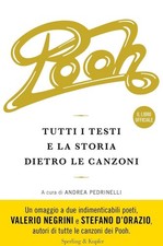 Libri Andrea Pedrinelli - Pooh. Tutti I Testi E La Storia Dietro Le Canzoni