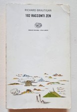 102 racconti zen. Richard Brautigan. Einaudi 1999 Satori illuminazioni beat