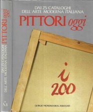 Pittori oggi. dai 25 cataloghi dell' arte moderna italiana. AA. VV.. 1990. IED.