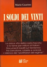 GUARINO Mario - I soldi dei vinti. La dolce vita della casta fascista e la fame