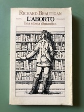 L'aborto. Una storia romantica -  Richard Brautigan