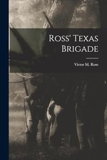 Rose - Ross' Texas Brigade -