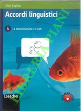 Fogliato Silvia -  Accordi linguistici. B. La comunicazione e i testi. (IRE-453)