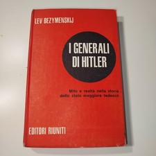 I generali di Hitler di Lev Bezymenskij --- ed. Riuniti 1968