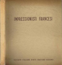 Gli Impressionisti Francesi. . G. A. Dell'Acqua. 1956. .