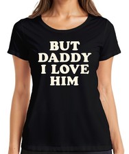 T-shirt donna But Daddy I Love