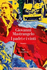 I PADRI E I VINTI, Giovanni Mastrangelo, 1a ed Nave di Teseo 2020. COME NUOVO