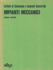 IMPIANTI MECCANICI VOLUME SECONDO SCIENZE/TECNICA AA.VV. CLUP 1974