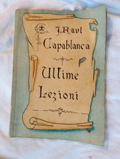 RARO LIBRO DI SCACCHI DEL 1950 DI  ' J. RAUL CAPABLANCA ' :  ' ULTIME LEZIONI  '