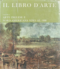 IL LIBRO D'ARTE VOL 6 - ARTE INGLESE NORD-AMERICANA SINO AL 1900 DA COLLEZIONE