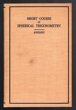 Short course in Spherical Trigonometry Sperry Pauline Johnson Publishing Company