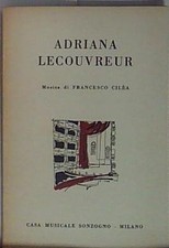 Cilea francesco et al. ADRIANA LECOUVREUR COMMEDIA - DRAMMA Casa Musicale Sonzog