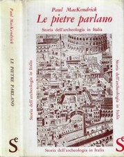 Le pietre parlano. Storia dell' archeologia in Italia. Paul MacKendrick. 1964. I